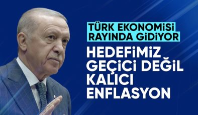 Cumhurbaşkanı Erdoğan: Hedefimiz geçici değil kalıcı enflasyon