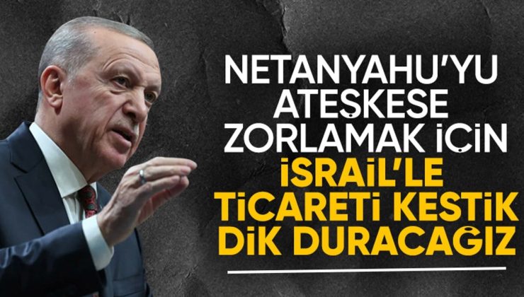 Cumhurbaşkanı Erdoğan: Tek gayemiz Netanyahu yönetimini ateşkese zorlamak