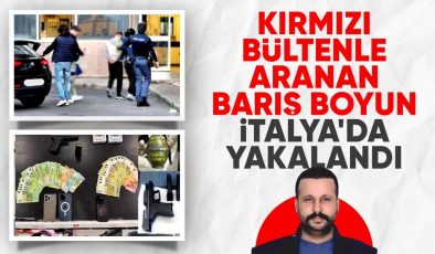 Kırmızı bültenle aranıyordu: Barış Boyun İtalya’da yakalandı